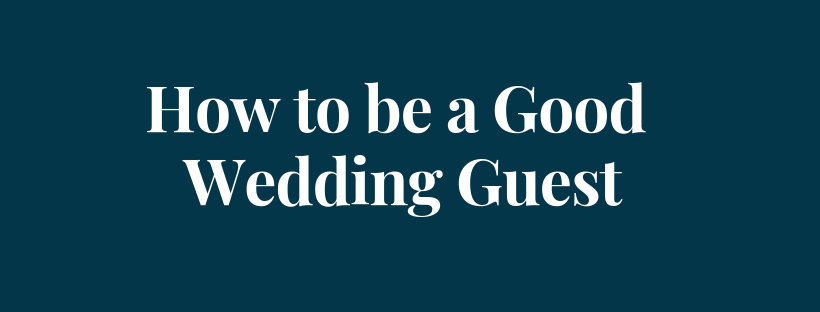 Tips on being a great wedding guest